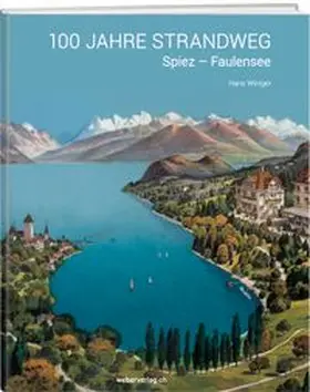 Winiger |  100 Jahre Strandweg Spiez-Faulensee | Buch |  Sack Fachmedien