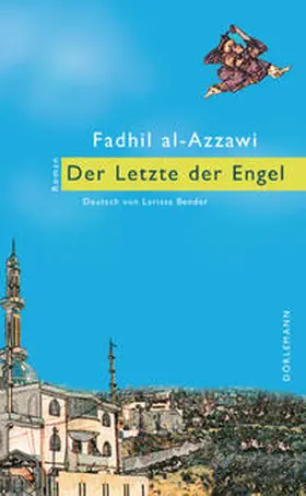 al-Azzawi | Der Letzte der Engel | Buch | 978-3-03820-010-9 | www.sack.de