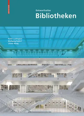Lushington / Rudorf / Wong |  Entwurfsatlas Bibliotheken | eBook | Sack Fachmedien