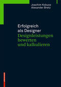 Kobuss / Bretz |  Erfolgreich als Designer - Designleistungen bewerten und kalkulieren | Buch |  Sack Fachmedien