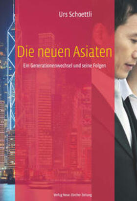 Schoettli | Die neuen Asiaten | Buch | 978-3-03823-899-7 | sack.de