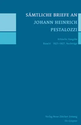 Horlacher / Tröhler |  Sämtliche Briefe an Johann Heinrich Pestalozzi, Band 6 | Buch |  Sack Fachmedien