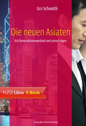 Schoettli |  Die neuen Asiaten | eBook | Sack Fachmedien