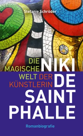 Schröder |  Die magische Welt der Künstlerin Niki de Saint Phalle | Buch |  Sack Fachmedien
