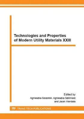 Szczotok / Szkliniarz / Mendala | Technologies and Properties of Modern Utility Materials XXIII | Buch | 978-3-03835-521-2 | www.sack.de