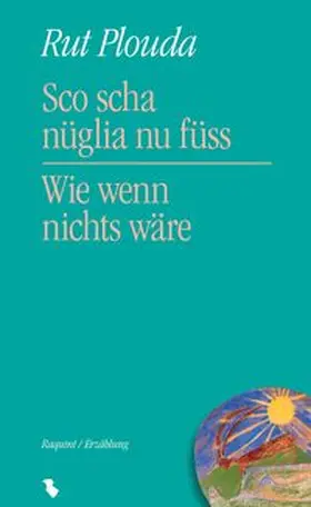Plouda |  Sco scha nüglia nu füss / Wie wenn nichts wäre | Buch |  Sack Fachmedien