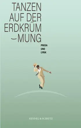 Zürcher Schriftstellerinnen und Schriftsteller Verband |  Tanzen auf der Erdkrümmung | Buch |  Sack Fachmedien