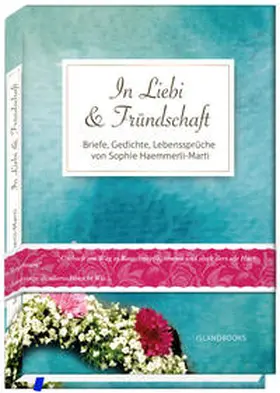 Haemmerli-Marti / Glarner / Gloor |  In Liebi & Fründschaft | Buch |  Sack Fachmedien