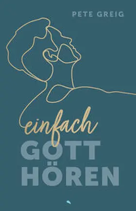 Greig |  Einfach Gott hören | Buch |  Sack Fachmedien