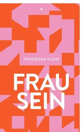 Klein |  Frau sein | eBook | Sack Fachmedien
