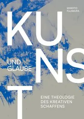 Fujimura |  Kunst und Glaube | eBook | Sack Fachmedien