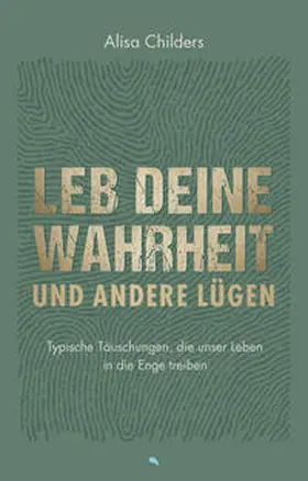 Childers |  Leb deine Wahrheit und andere Lügen | eBook | Sack Fachmedien