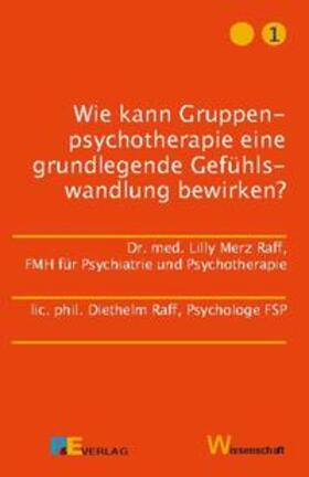 Merz Raff / Raff | Wie kann Gruppenpsychotherapie eine grundlegende Gefühlswandlung bewirken? | Buch | 978-3-03849-032-6 | sack.de