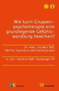 Merz Raff / Raff |  Wie kann Gruppenpsychotherapie eine grundlegende Gefühlswandlung bewirken? | Buch |  Sack Fachmedien