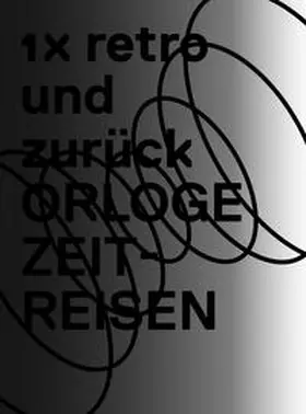 OROLGE Zeitreisen / Haller / Stalder |  1 x retro und zurück | Buch |  Sack Fachmedien