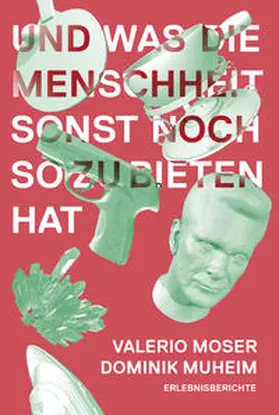 Moser / edition merkwürdig / Muheim |  Und was die Menschheit sonst noch zu bieten hat | Buch |  Sack Fachmedien