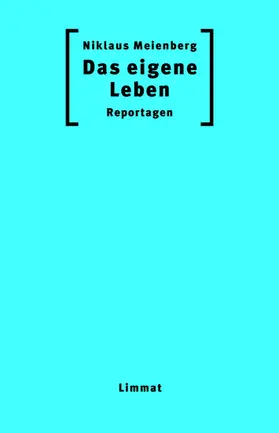 Meienberg / Fehr / Zimmerli |  Das eigene Leben | eBook | Sack Fachmedien