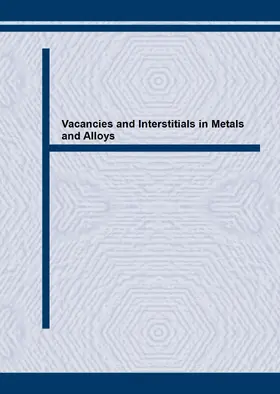 Abromeit / Wollenberger |  Vacancies and Interstitials in Metals and Alloys | Sonstiges |  Sack Fachmedien
