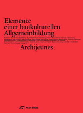 Archijeunes / Siebert / Brandl |  Elemente einer baukulturellen Allgemeinbildung | Buch |  Sack Fachmedien