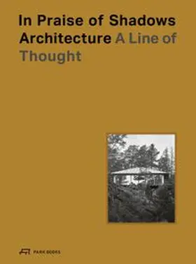 Benesch / Lundeberg |  In Praise of Shadows Architecture | Buch |  Sack Fachmedien