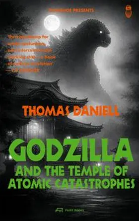 Daniell / Weaver / Fromonot |  Godzilla and the Temple of Atomic Catastrophes | Buch |  Sack Fachmedien