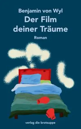 von Wyl |  Der Film deiner Träume | Buch |  Sack Fachmedien