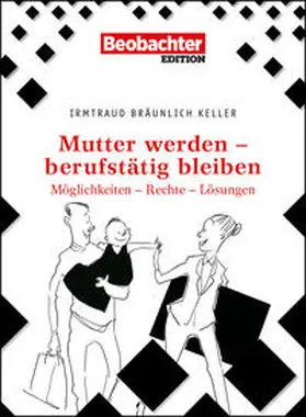 Bräunlich-Keller |  Mutter werden – berufstätig bleiben | Buch |  Sack Fachmedien