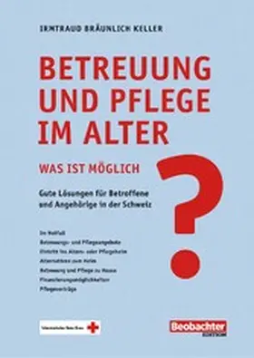 Bräunlich Keller |  Betreuung und Pflege im Alter – was ist möglich? | eBook | Sack Fachmedien