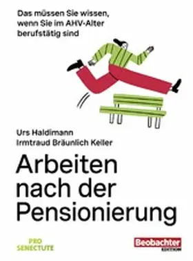 Bräunlich Keller / Haldimann |  Arbeiten nach der Pensionierung | eBook | Sack Fachmedien
