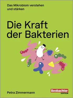 Zimmermann |  Die Kraft der Bakterien | Buch |  Sack Fachmedien