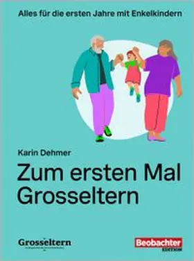 Dehmer |  Zum ersten Mal Grosseltern | Buch |  Sack Fachmedien