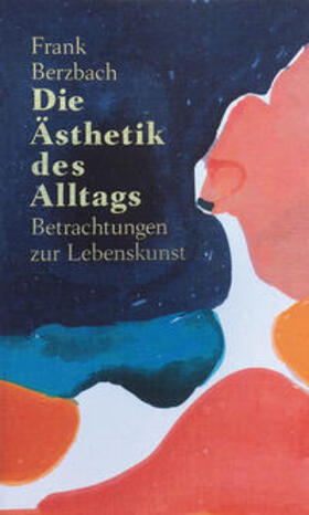 Berzbach |  Die Ästhetik des Alltags | Buch |  Sack Fachmedien