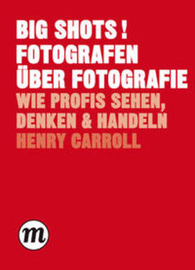 Carroll | BIG SHOTS! Fotografen über Fotografie | Buch | 978-3-03876-141-9 | sack.de