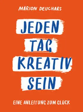 Deuchars |  Jeden Tag kreativ sein | Buch |  Sack Fachmedien