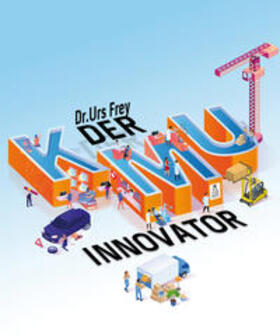 Frey | Frey, U: KMU-Innovator | Buch | 978-3-03876-518-9 | sack.de