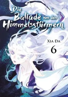 Xia |  Bu Tian Ge - Die Ballade von den Himmelsstürmern - Band 6 | Buch |  Sack Fachmedien