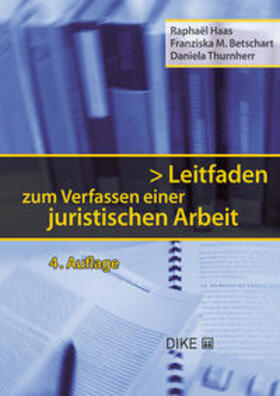 Betschart / Haas / Thurnherr | Leitfaden zum Verfassen einer juristischen Arbeit | Buch | 978-3-03891-040-4 | sack.de