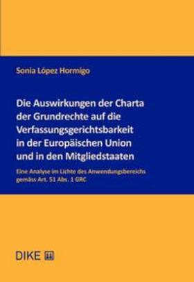 López Hormigo |  Die Auswirkungen der Charta der Grundrechte auf die Verfassungsgerichtsbarkeit in der Europäischen Union und in den Mitgliedstaaten | Buch |  Sack Fachmedien