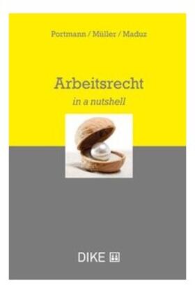 Portmann / Müller / Maduz | Arbeitsrecht in a nutshell | Buch | 978-3-03891-104-3 | sack.de