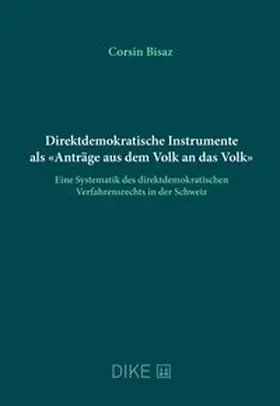Bisaz |  Direktdemokratische Instrumente als 'Anträge aus dem Volk an das Volk' | Buch |  Sack Fachmedien