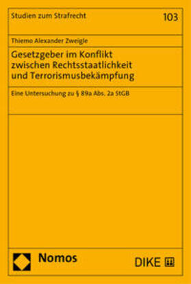 Zweigle | Gesetzgeber im Konflikt zwischen Rechtsstaatlichkeit und Terrorismusbekämpfung | Buch | 978-3-03891-194-4 | sack.de