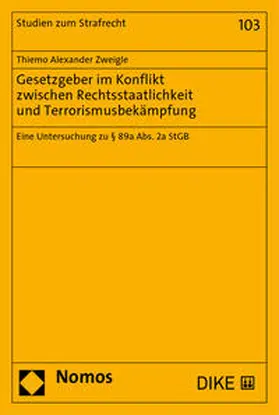 Zweigle |  Gesetzgeber im Konflikt zwischen Rechtsstaatlichkeit und Terrorismusbekämpfung | Buch |  Sack Fachmedien