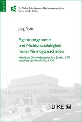 Fisch |  Eigentumsgarantie und Nichtersatzfähigkeit reiner Vermögensschäden | Buch |  Sack Fachmedien