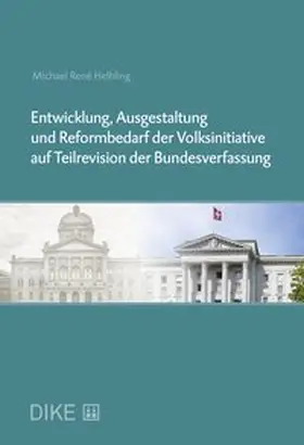 Helbling |  Entwicklung, Ausgestaltung und Reformbedarf der Volksinitiative auf Teilrevision der Bundesverfassung | Buch |  Sack Fachmedien