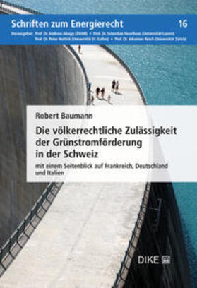 Baumann | Die völkerrechtliche Zulässigkeit der Grünstromförderung in der Schweiz | Buch | 978-3-03891-257-6 | sack.de
