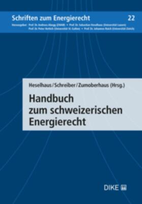 Heselhaus / Schreiber | Handbuch zum schweizerischen Energierecht | Buch | 978-3-03891-276-7 | sack.de