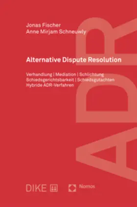 Fischer / Schneuwly |  ADR - Alternative Dispute Resolution | Buch |  Sack Fachmedien