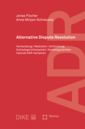 Fischer / Schneuwly | ADR - Alternative Dispute Resolution | Buch | 978-3-03891-289-7 | sack.de