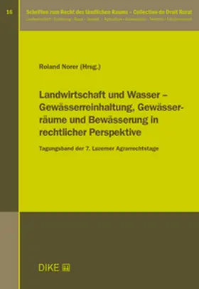 Norer |  Landwirtschaft und Wasser – Gewässerreinhaltung, Gewässerräume und Bewässerung in rechtlicher Perspektive | Buch |  Sack Fachmedien