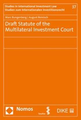 Bungenberg / Reinisch | Draft Statute of the Multilateral Investment Court | Buch | 978-3-03891-330-6 | sack.de